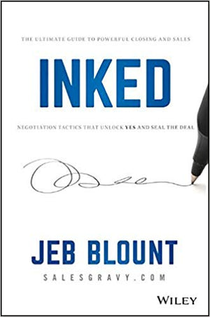 INKED: The Ultimate Guide to Powerful Closing and Sales Negotiation Tactics that Unlock YES and Seal the Deal | (Autographed) Hardcover