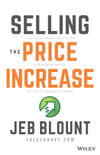 Selling the Price Increase: The Ultimate B2B Field Guide for Raising Prices Without Losing Customers | (Autographed) Hardcover